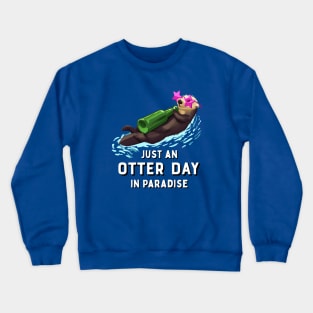 An Otter Day in Paradise Crewneck Sweatshirt